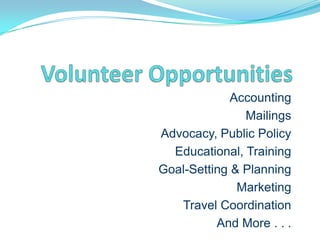 Accounting
               Mailings
Advocacy, Public Policy
  Educational, Training
Goal-Setting & Planning
              Marketing
   Travel Coordination
          And More . . .
 