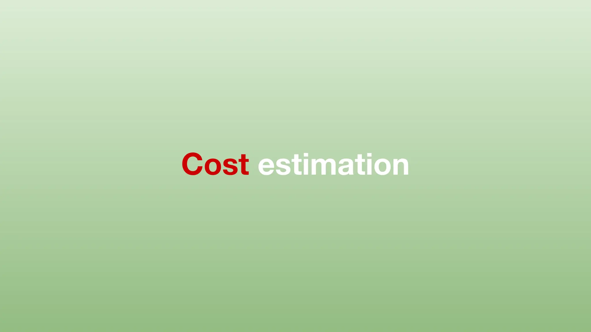 Cost estimation
 