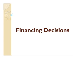 Financing DecisionsFinancing DecisionsFinancing DecisionsFinancing Decisions
 