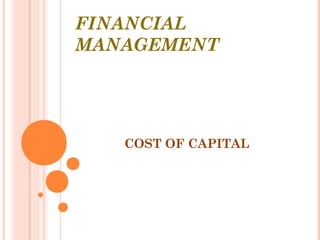 FINANCIAL
MANAGEMENT
COST OF CAPITAL
 