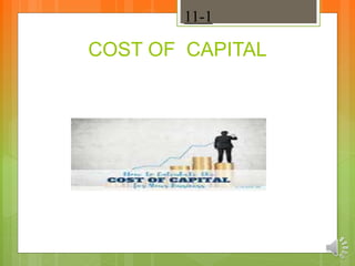 11-1
COST OF CAPITAL
 