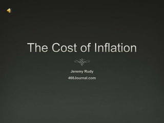 The Cost of Inflation Jeremy Rudy460Journal.com 