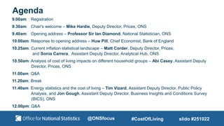 Agenda
9.00am: Registration
9.30am: Chair's welcome – Mike Hardie, Deputy Director, Prices, ONS
9.40am: Opening address – ...