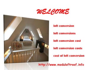 WELCOME
loft conversion
loft conversions

loft conversion cost
loft conversion costs

cost of loft conversion
http://www.moduloftroof.info

 