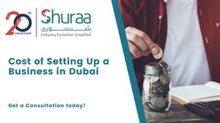 Cost of Setting Up a
Business in Dubai
Get a Consultation today!
 
