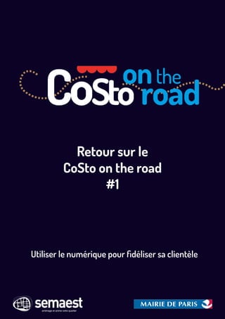 Retour sur le
CoSto on the road
#1
Utiliser le numérique pour fidéliser sa clientèle
 