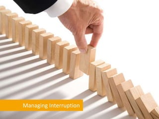 Managing Interruption
 