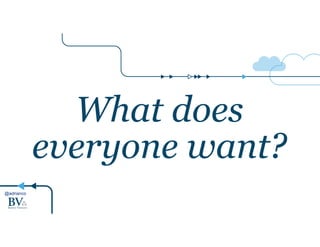 @adrianco
What does
everyone want?
 
