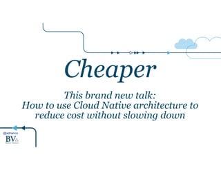 @adrianco
Cheaper!
This brand new talk:
How to use Cloud Native architecture to
reduce cost without slowing down
 