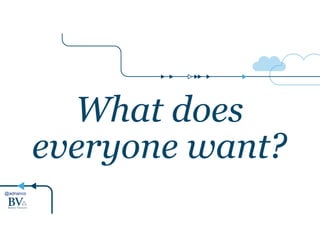 @adrianco
What does
everyone want?
 
