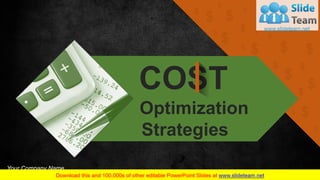 Your Company Name
Optimization
Strategies
COST
 