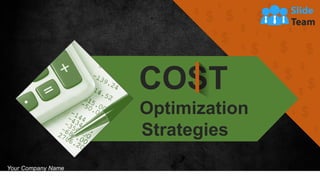 Your Company Name
Optimization
Strategies
COST
 