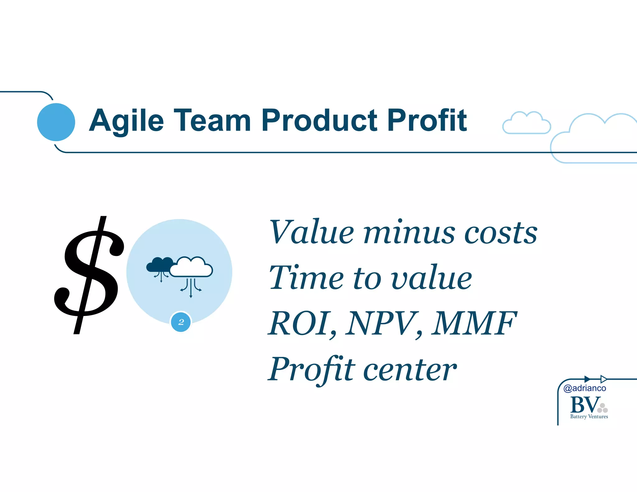 @adrianco 
Agile Team Product Profit 
Value minus costs 
Time to value 
ROI, NPV, MMF 
Profit center 
2 $ 
 