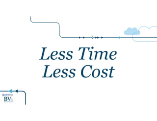 @adrianco 
Less Time 
Less Cost 
 