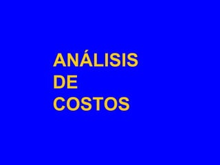 ANÁLISIS  DE  COSTOS 