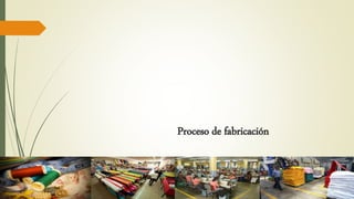 Proceso de fabricación