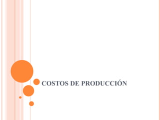 COSTOS DE PRODUCCIÓN 