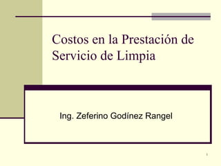 Costos en la Prestación de Servicio de Limpia Ing. Zeferino Godínez Rangel 