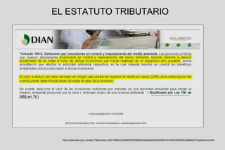 EL ESTATUTO TRIBUTARIO




  http://www.dian.gov.co/dian/15servicios.nsf/0108fdc3639d83ff05256f0b006abb3d/e0fd25061837df4c05256f0c006e4bf2?OpenDocument
 