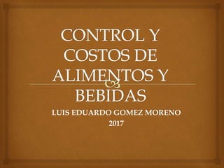 LUIS EDUARDO GOMEZ MORENO
2017
 