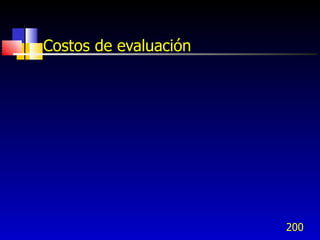 Costos de evaluación




                       200
 