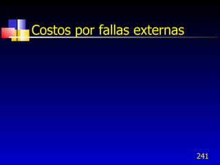241
Costos por fallas externas
 
