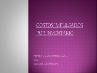 ANAHI J. CAMACHO MENDIZÁBAL
8725-1
INGENIERIA COMERCIAL
 