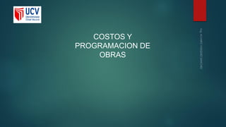 COSTOS Y
PROGRAMACION DE
OBRAS
 