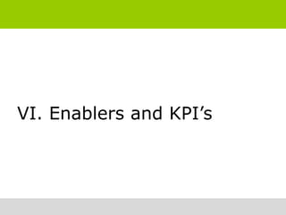 VI. Enablers and KPI’s
 