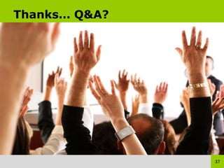 Thanks… Q&A?




               37
 