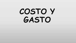 COSTO Y
GASTO
 