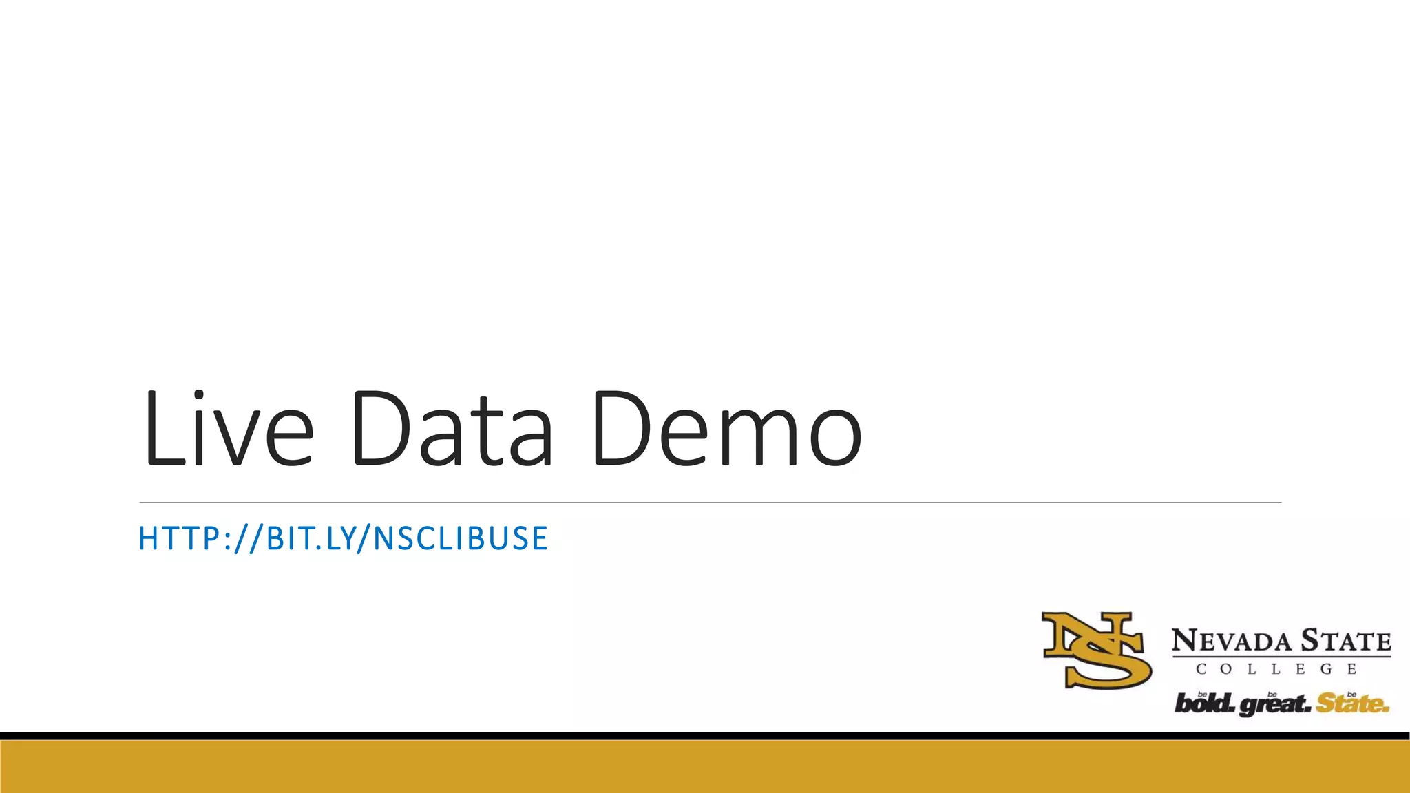 Live Data Demo
HTTP://BIT.LY/NSCLIBUSE
 
