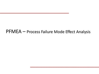 FICCI CE
PFMEA – Process Failure Mode Effect Analysis
 