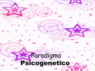Paradigma Psicogenetico   