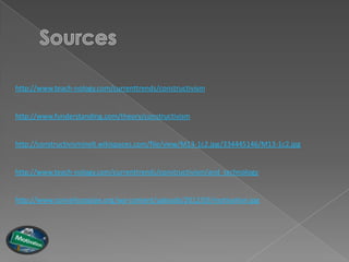 http://www.teach-nology.com/currenttrends/constructivism


http://www.funderstanding.com/theory/constructivism


http://constructivisminelt.wikispaces.com/file/view/M13-1c2.jpg/334445146/M13-1c2.jpg


http://www.teach-nology.com/currenttrends/constructivism/and_technology


http://www.conseilcoopipe.org/wp-content/uploads/2012/03/motivation.jpg
 