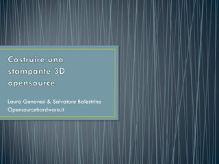 Laura Genovesi & Salvatore Balestrino 
Opensourcehardware.it  