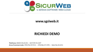 Telefono: 0828 34.65.01 – 327/49.55.337
Area Commerciale: 392/96.59.911 – 393/86.57.370 – 366/36.24.451
www.sgslweb.it
RICHIEDI DEMO
 