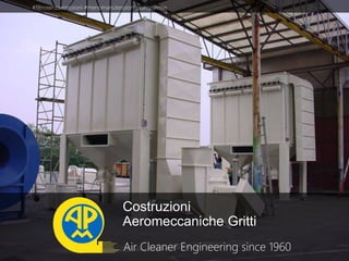 Costruzioni
Aeromeccaniche Gritti
Air Cleaner Engineering since 1960
#filtrosenzaemissioni #menomanutenzionepiurisparmio
 