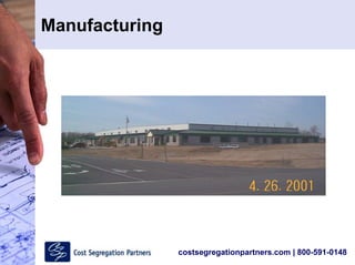 costsegregationpartners.com | 800-591-0148
Manufacturing
 