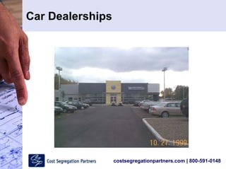 costsegregationpartners.com | 800-591-0148
Car Dealerships
 