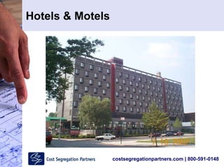 costsegregationpartners.com | 800-591-0148
Hotels & Motels
 