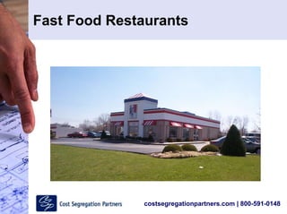 costsegregationpartners.com | 800-591-0148
Fast Food Restaurants
 
