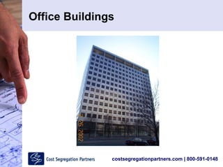 costsegregationpartners.com | 800-591-0148
Office Buildings
 