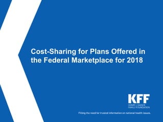 Cost-Sharing for Plans Offered in
the Federal Marketplace for 2018
 