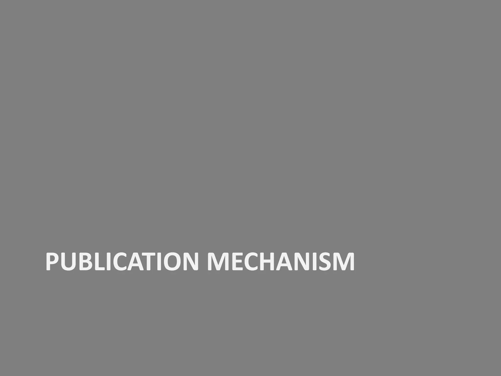 PUBLICATION MECHANISM

 