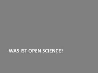 WAS IST OPEN SCIENCE?

 