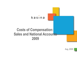 Costs of Compensation:  Sales and National Accounts 2009 Aug, 2009 