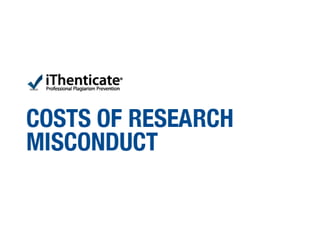Costs of Plagiarism and Misconduct in Research