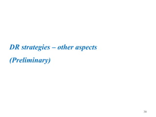 DR strategies – other aspects
(Preliminary)
38
 