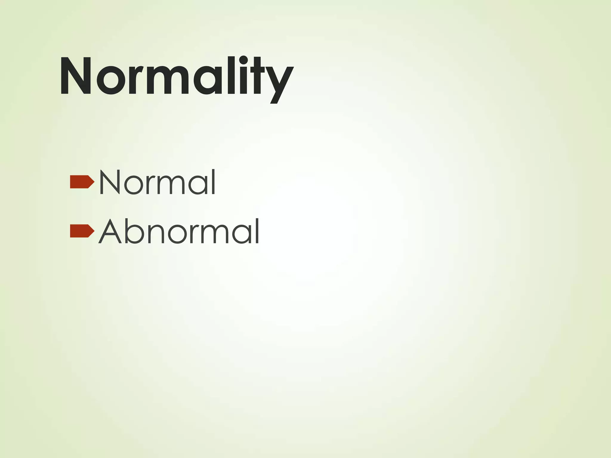 Normality
Normal
Abnormal
 